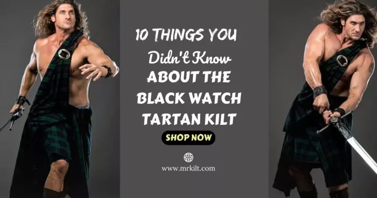 10 Things You Didn’t Know About The Black Watch Tartan Kilt
