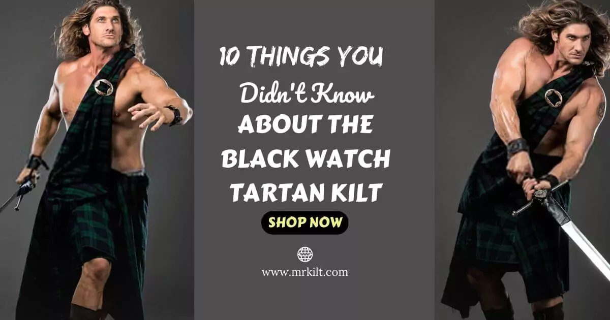10 Things You Didn't Know About The Black Watch Tartan Kilt