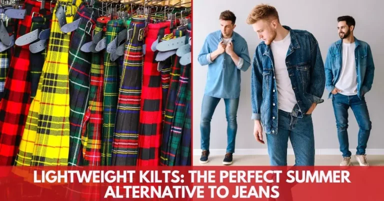 Lightweight Kilts: The Perfect Summer Alternative To Jeans