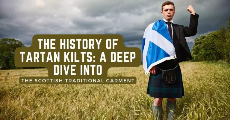 The History Of Tartan Kilts: A Deep Dive Into The Scottish Traditional Garment