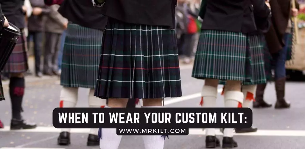 When to Wear Your Custom Kilt: